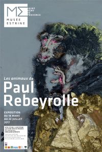 Les animaux de Paul Rebeyrolle. Du 18 mars au 23 juillet 2017 à Saint-Rémy-de-Provence. Bouches-du-Rhone. 